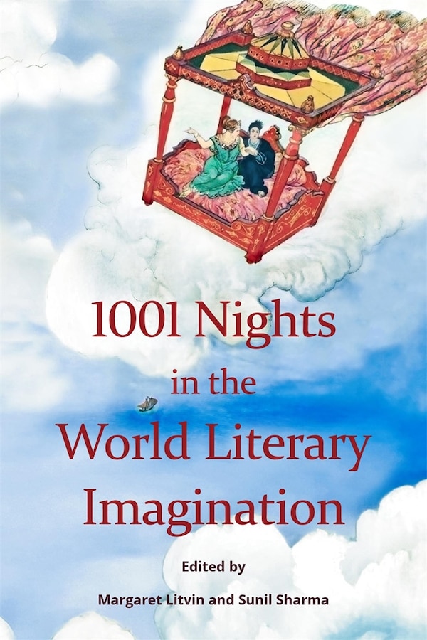 1001 Nights in the World Literary Imagination by Margaret Litvin, Paperback | Indigo Chapters