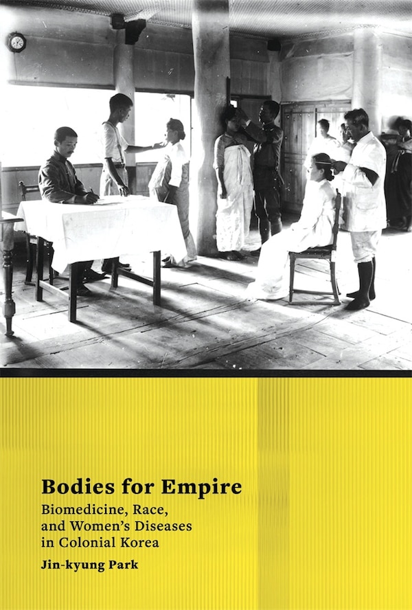 Bodies for Empire by Jin-Kyung Park, Hardcover | Indigo Chapters