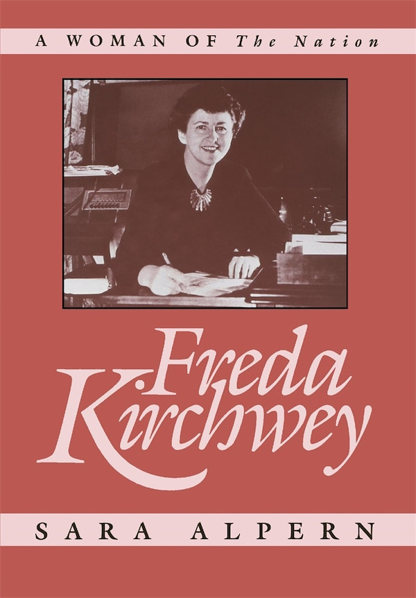 Freda Kirchwey by Sara Alpern, Hardcover | Indigo Chapters