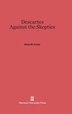 Descartes Against the Skeptics by Edwin M. Curley, Hardcover | Indigo Chapters