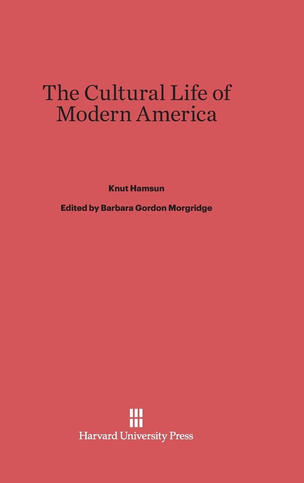 The Cultural Life of Modern America by KNUT HAMSUN, Hardcover | Indigo Chapters