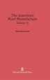 The American Wool Manufacture Volume II by Arthur Harrison Cole, Hardcover | Indigo Chapters