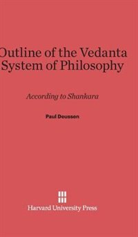 Outline of the Vedanta System of Philosophy by Paul Deussen, Hardcover | Indigo Chapters