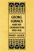 Georg Lukacs and His Generation 1900-1918 by Mary Gluck, Paperback | Indigo Chapters