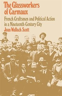 Glassworkers of Carmaux by Joan W. Scott, Paperback | Indigo Chapters