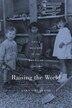 Raising The World by Sara Fieldston, Hardcover | Indigo Chapters