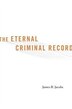Eternal Criminal Record by James B. Jacobs, Hardcover | Indigo Chapters