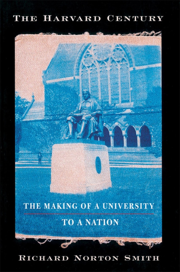 Harvard Century by Richard Norton Smith, Paperback | Indigo Chapters