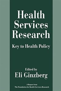 Health Services Research by Eli Ginzberg, Paperback | Indigo Chapters
