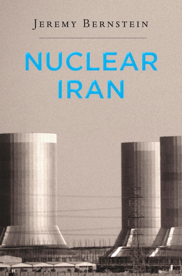 Nuclear Iran by Jeremy Bernstein, Hardcover | Indigo Chapters