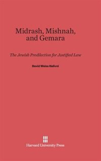 Midrash Mishnah and Gemara by David Weiss Halivni, Hardcover | Indigo Chapters