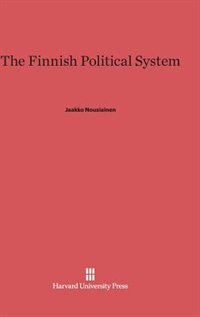 The Finnish Political System by Jaakko Nousiainen, Hardcover | Indigo Chapters
