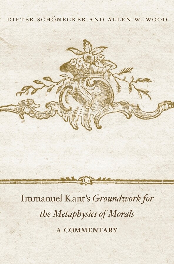 Immanuel Kant’s Groundwork for the Metaphysics of Morals by Dieter Schönecker, Hardcover | Indigo Chapters