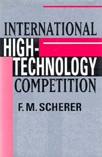 International High-Technology Competition by F. M. Scherer, Hardcover | Indigo Chapters