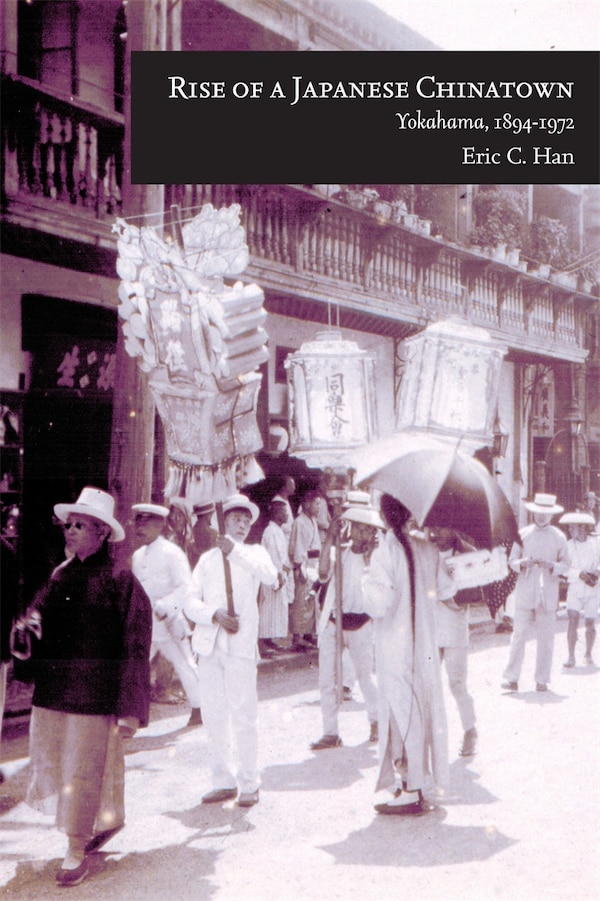 Rise of a Japanese Chinatown by Eric C. Han, Hardcover | Indigo Chapters