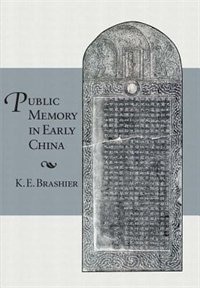 Public Memory In Early China by K. E. Brashier, Hardcover | Indigo Chapters