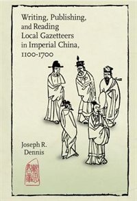 Writing Publishing And Reading Local Gazetteers In Imperial China 1100-1700 by Joseph R. Dennis, Hardcover | Indigo Chapters