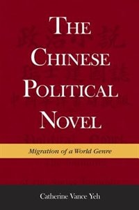 Chinese Political Novel by Catherine Vance Yeh, Hardcover | Indigo Chapters
