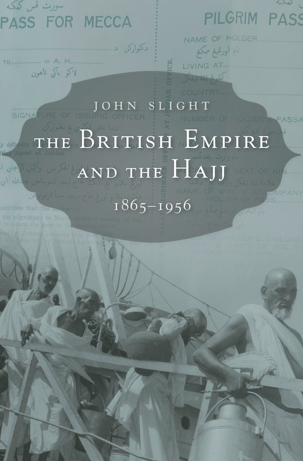 British Empire and the Hajj by John Slight, Hardcover | Indigo Chapters