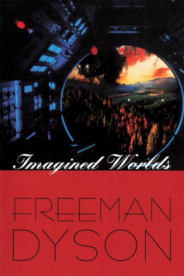 Imagined Worlds by Freeman Dyson, Paperback | Indigo Chapters