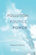 Pollution Politics And Power by Thomas O. Mcgarity, Hardcover | Indigo Chapters
