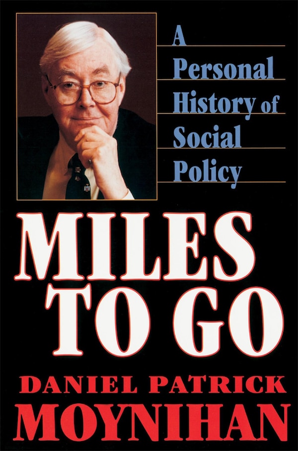 Miles to Go by Daniel Patrick Moynihan, Paperback | Indigo Chapters