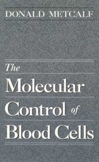 Molecular Control of Blood Cells by Donald Metcalf, Hardcover | Indigo Chapters