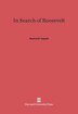 In Search of Roosevelt by Rexford G. Tugwell, Hardcover | Indigo Chapters