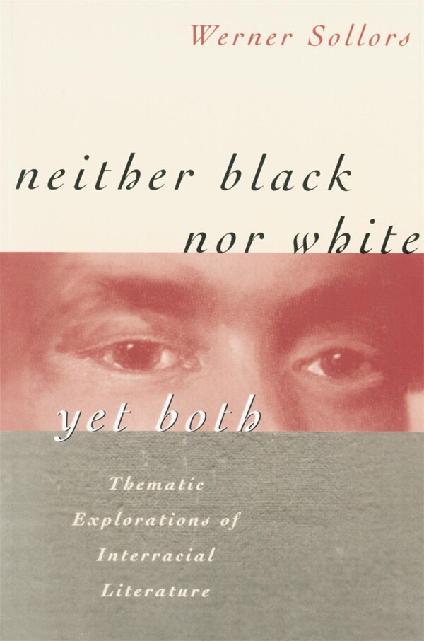 Neither Black nor White yet Both by Werner Sollors, Paperback | Indigo Chapters