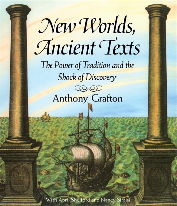 New Worlds Ancient Texts by Anthony Grafton, Paperback | Indigo Chapters