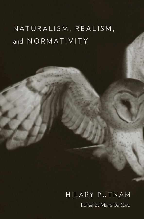 Naturalism Realism And Normativity by Hilary Putnam, Hardcover | Indigo Chapters