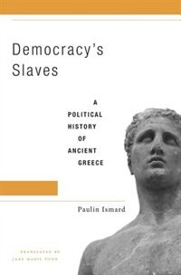 Democracy’s Slaves by Paulin Ismard, Hardcover | Indigo Chapters