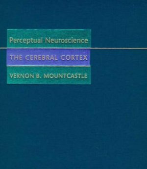 Perceptual Neuroscience by Vernon B. Mountcastle, Hardcover | Indigo Chapters
