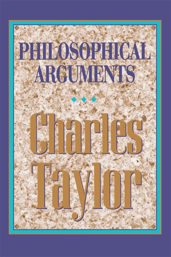 Philosophical Arguments by Charles Taylor, Paperback | Indigo Chapters