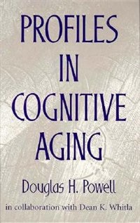Profiles in Cognitive Aging by Douglas Powell, Hardcover | Indigo Chapters