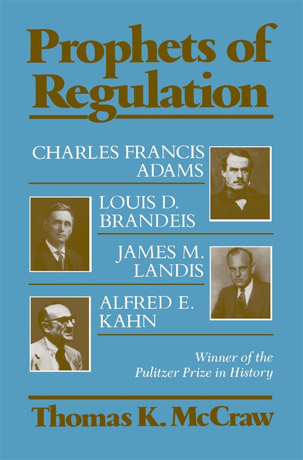 Prophets of Regulation by Thomas K. McCraw, Paperback | Indigo Chapters