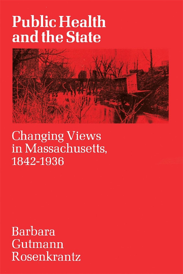 Public Health and the State by Barbara Rosenkrantz, Paperback | Indigo Chapters
