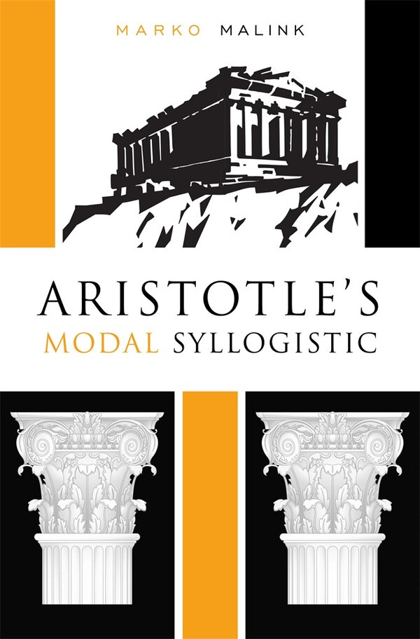 Aristotle's Modal Syllogistic by Marko Malink, Hardcover | Indigo Chapters