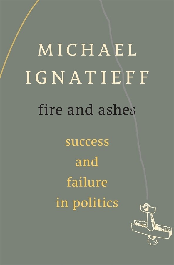 Fire And Ashes by Michael Ignatieff, Hardcover | Indigo Chapters