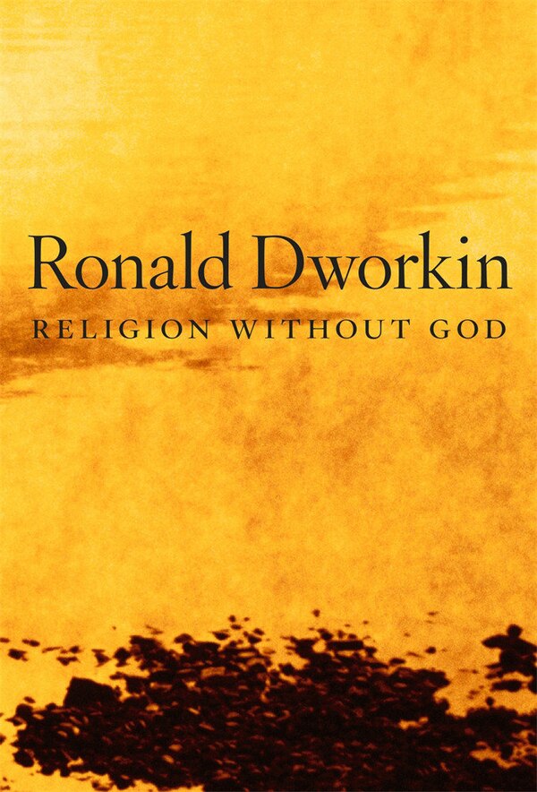 Religion Without God by Ronald Dworkin, Hardcover | Indigo Chapters