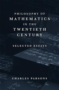 Philosophy Of Mathematics In The Twentieth Century by Charles Parsons, Hardcover | Indigo Chapters
