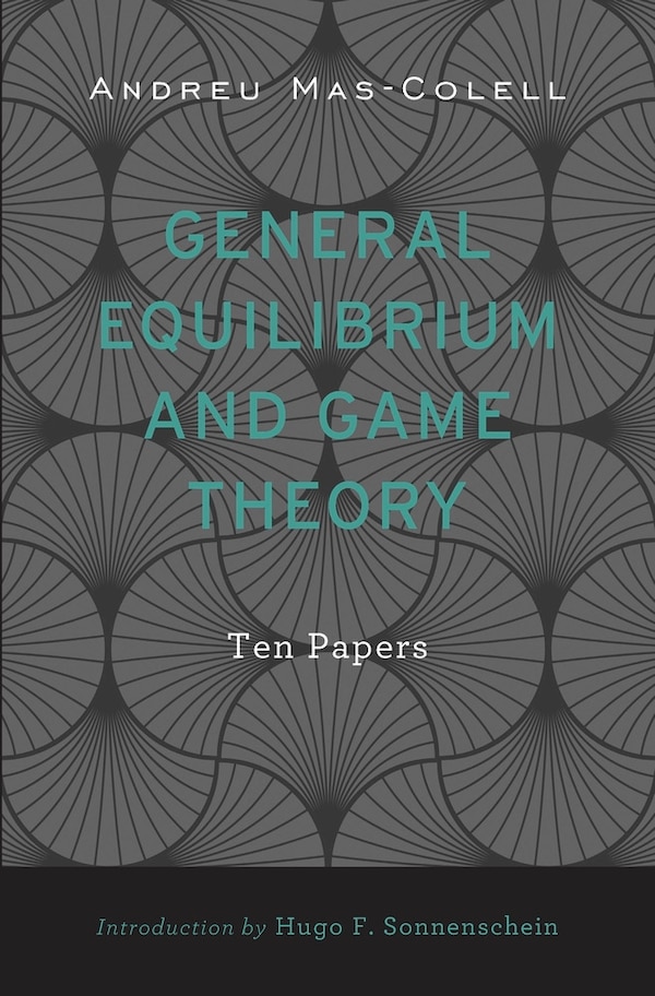 General Equilibrium and Game Theory by Andreu Colell, Hardcover | Indigo Chapters