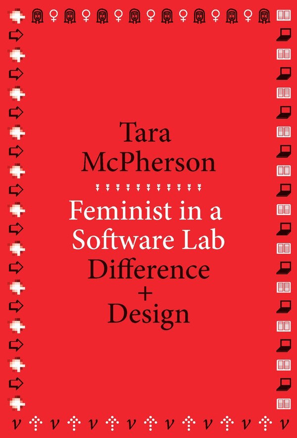 Feminist In A Software Lab by Tara Mcpherson, Paperback | Indigo Chapters