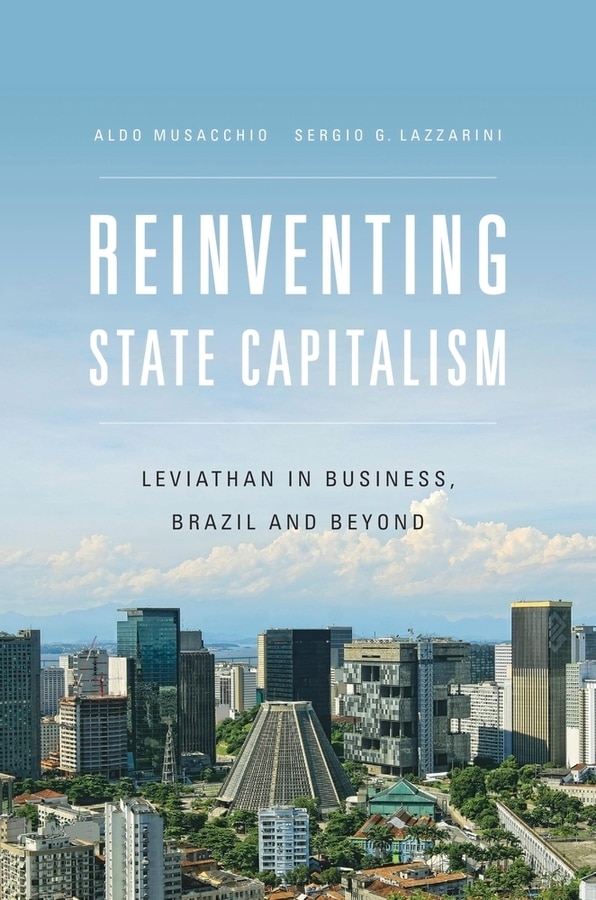 Reinventing State Capitalism by Aldo Musacchio, Hardcover | Indigo Chapters