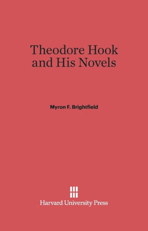 Theodore Hook and His Novels by Myron F. Brightfield, Hardcover | Indigo Chapters