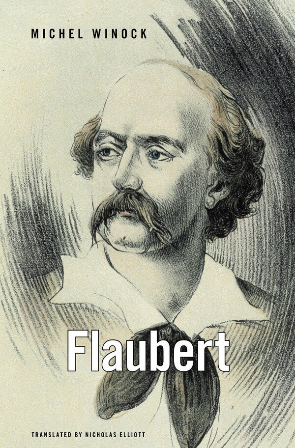 Flaubert by MICHEL WINOCK, Hardcover | Indigo Chapters