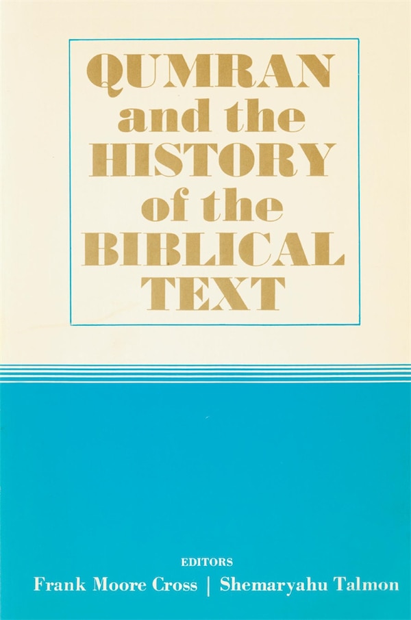 Qumran and the History of the Biblical Text by Frank Moore Cross, Paperback | Indigo Chapters