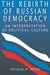 Rebirth of Russian Democracy by Nicolai N. Petro, Paperback | Indigo Chapters
