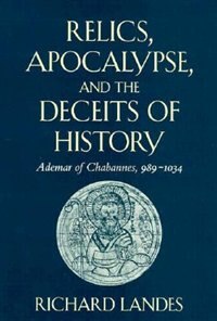 Relics Apocalypse and the Deceits of History by Richard Landes, Hardcover | Indigo Chapters