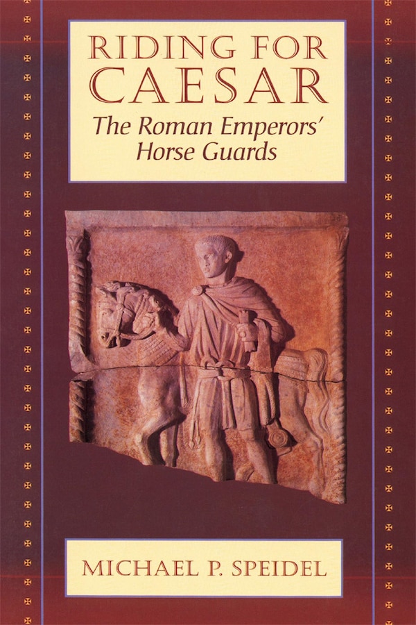 Riding for Caesar by Michael P. Speidel, Paperback | Indigo Chapters